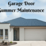 Summer Season is Coming: Is your Garage Door Ready for It?