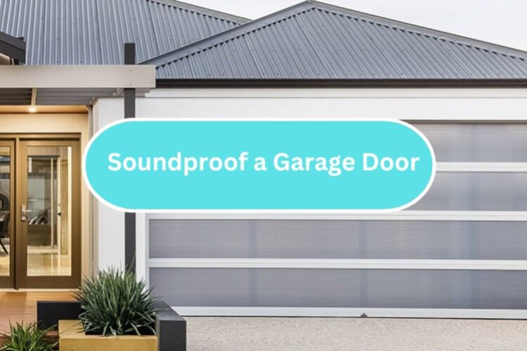 Easy Ways to Soundproof your Garage Door
