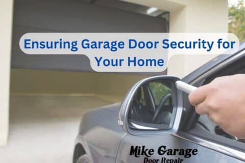 Safe and Secure: Ensuring Garage Door Security for Your Home