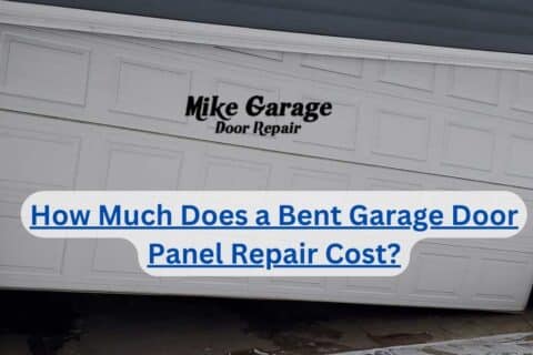 How Much Does It Cost to Repair a Bent Garage Door Panel?