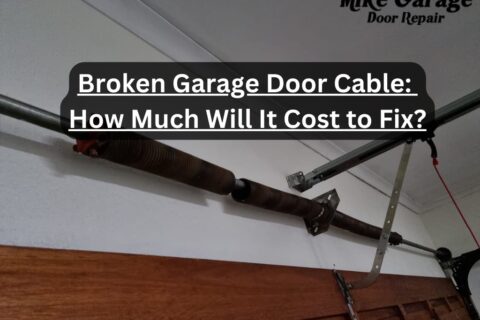 Broken Garage Door Cable: How Much Will It Cost to Fix?