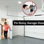 Quick Fixes for Noisy Garage Doors: Silence Your Troubles