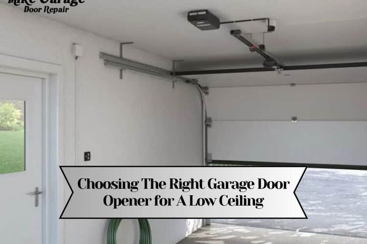 Choosing The Right Garage Door Opener for A Low Ceiling