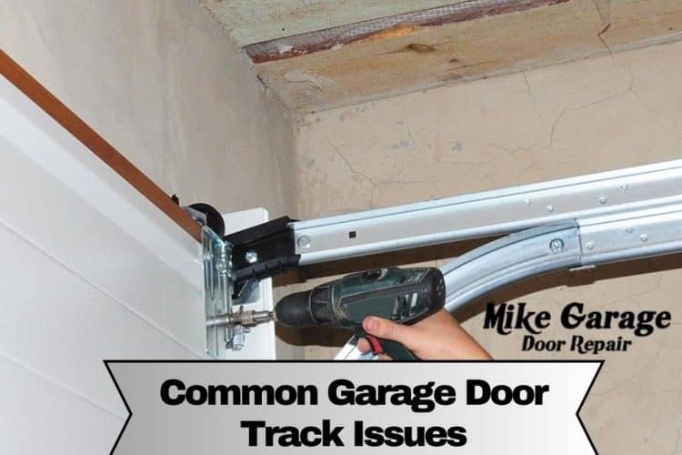 Common Garage Door Track Issues and How to Fix Them