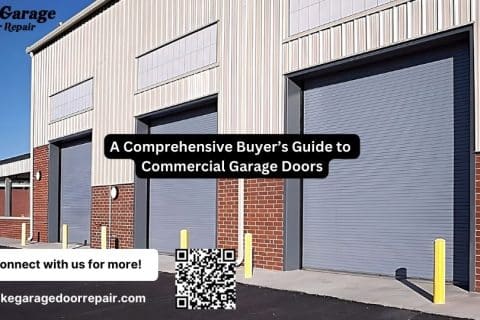 A Comprehensive Buyer’s Guide to Commercial Garage Doors: Everything You Need to Know