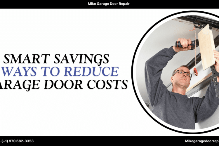 5 Ways to Reduce Your Garage Door Replacement Cost Without Sacrificing Quality
