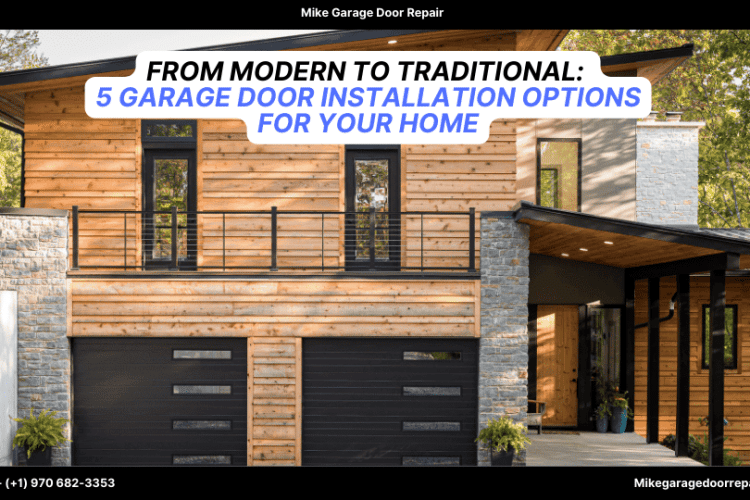 From Modern to Traditional: 5 Garage Door Installation Options for Your Home