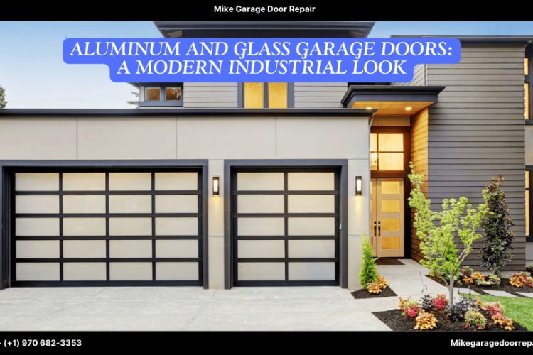 Aluminum and Glass Garage Doors: A Modern Industrial Look