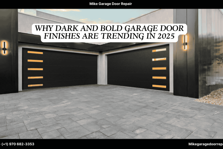 Why Dark and Bold Garage Door Finishes Are Trending in 2025