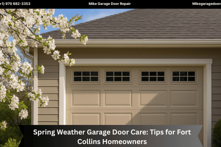 Spring Weather Garage Door Care: Tips for Fort Collins Homeowners