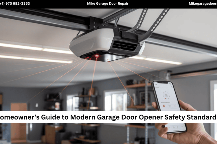 Homeowner’s Guide to Modern Garage Door Opener Safety Standards